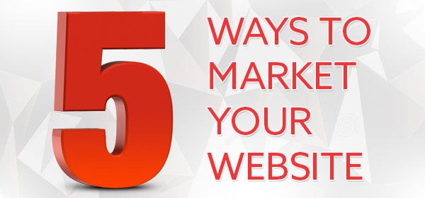 5 Ways To Market Your Website